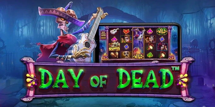 Cara Cerdas Bermain Slot Day of Dead untuk Hasil Maksimal