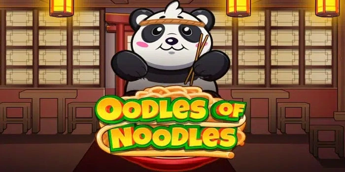 Panduan Lengkap Bermain Slot Oodles Of Noodles Untuk Pemula